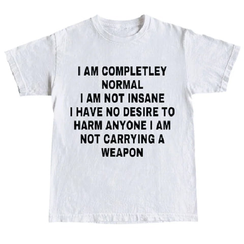 I am Completely Normal Tee