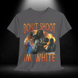 Don't Shoot I'm White Tee