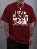 I Never Question My Wife'S Choices Tee
