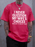 I Never Question My Wife'S Choices Tee