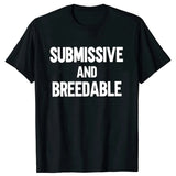 Submissive and Breedable Tee