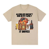 Alcholism Doesnt Run in My Family It Drives Tee