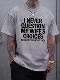 I Never Question My Wife'S Choices Tee