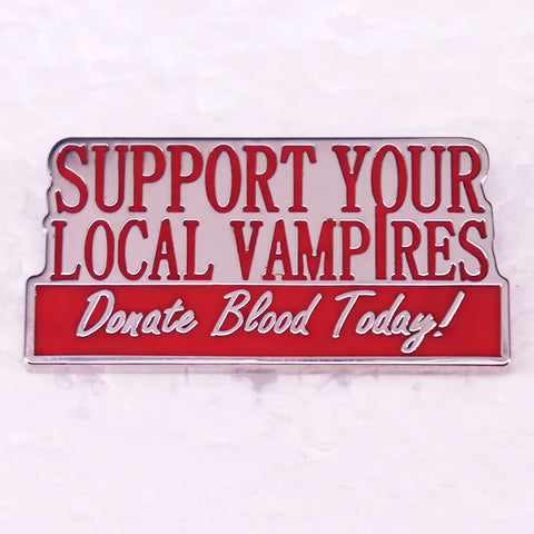 Support Your Local Vampires Donate Blood Today Enamel Pin