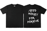 Need Money For Porsche Tee