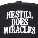 HE STILL DOES MIRACLES Embroidery Baseball Cap