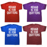 Rehab Is For Quitters Tee