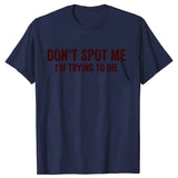Don't Spot Me I'm Trying To Die Tee