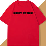 Legalize Tax Fraud Tee