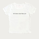 420 Times Cuter Than You Crop Top