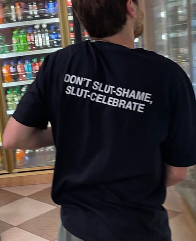 Don't Slut Shame Slut Celebrate Tee