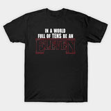 "In A World Full Of Tens Be An Eleven" Tee