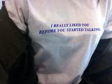"I Really Liked You Before You Started Talking" Tee