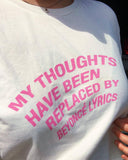 "My Thoughts Have Been Replaced By Beyonce Lyrics" Tee