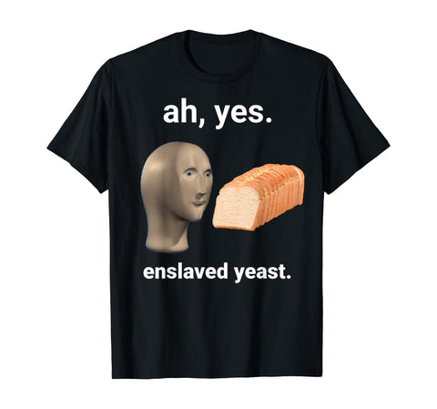 Ah Yes Enslaved Yeast Tee