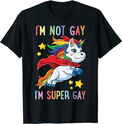 I'm Not Gay I'm Super Gay Tee