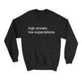 "High Anxiety Low Expectations" Pullover