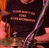 "Please Don't Do Coke In The Bathroom" Tee