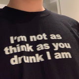 "I'm Not As Drunk As You Think I Am" Tee