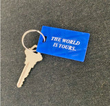 "The World Is Yours" Keychain