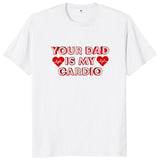 Your Dad Is My Cardio Tee