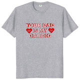 Your Dad Is My Cardio Tee