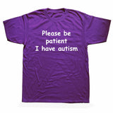 Please Be Patient I Have Autism Tee