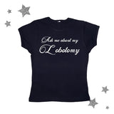 Ask Me About My Lobotomy Tee