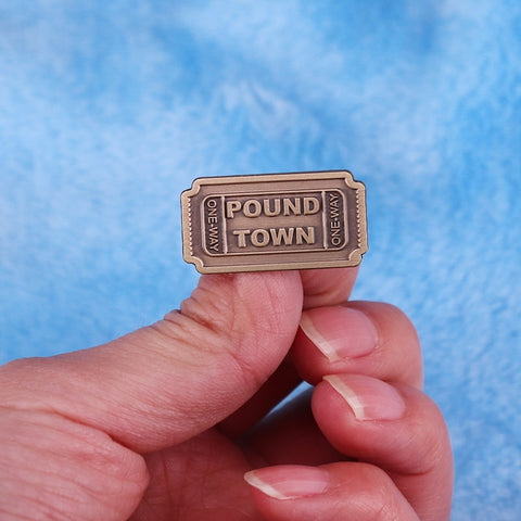 One Way Ticket To Pound Town Pin