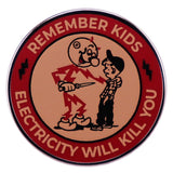 Remember Kids Electricity Will Kill You Pin