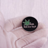 High, How Are You? Pin