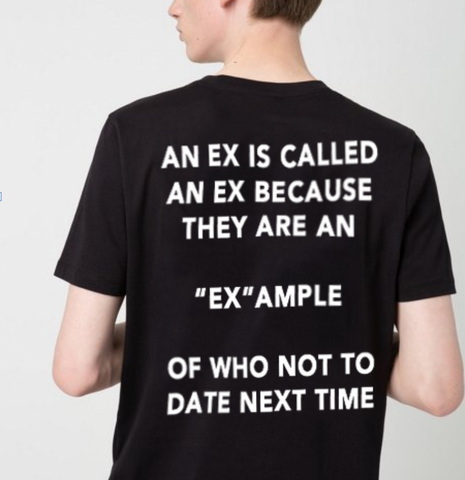 "An Ex Is Called An Ex Because" Tee
