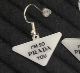 "I'm So Prada You" Earrings