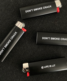 "Don't Smoke Crack" Lighters