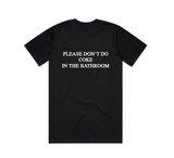 "Please Don't Do Coke In The Bathroom" Tee