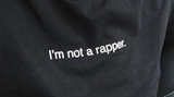 "I'm Not A Rapper" Tee