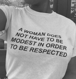 "A Woman Does Not Have To Be Modest In Order To Be Respected" Tee