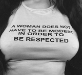 "A Woman Does Not Have To Be Modest In Order To Be Respected" Tee
