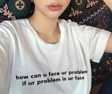 "Face Your Problem" Tee