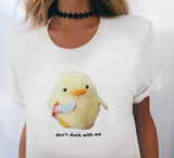 "Don't Duck With Me" Tee