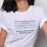 "Are You A Software Update?" Tee