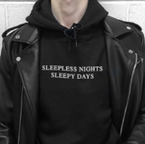 "Sleepless Nights Sleepy Days" Hoodie