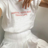 "School Does Not Teach Life" Tee