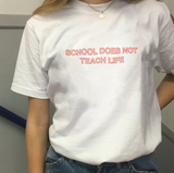 "School Does Not Teach Life" Tee