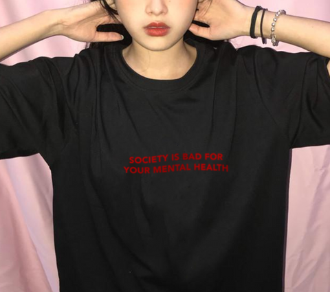 "Society Is Bad For Your Mental Health" Tee