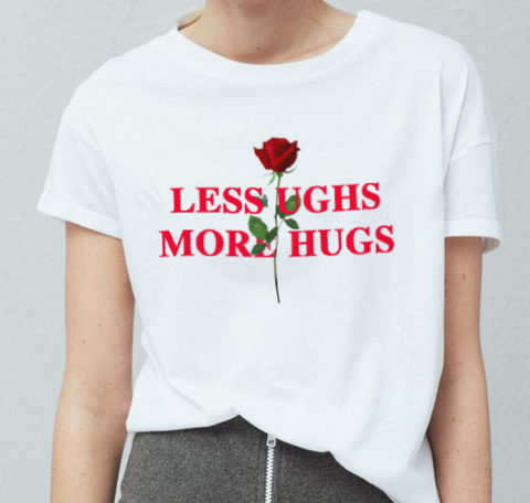 "Less Ughs More Hugs" Tee