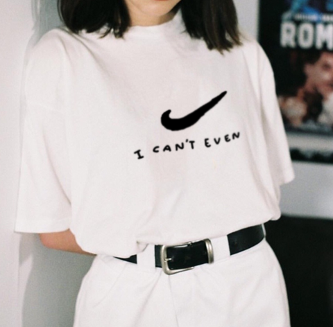 "I Can't Even" Nike Tee