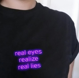 "Real Eyes Realize Real Lies" Tee