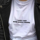 "I Wish I Had More Middle Fingers" Tee