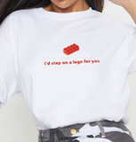 "I'd Step On A Lego For You" Tee